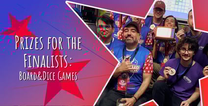 Prizes for the Finalists: Board&Dice Games